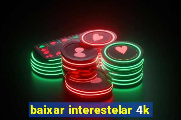 baixar interestelar 4k